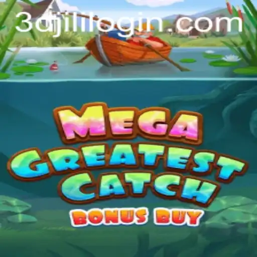 Dive into the Exciting Adventure of MegaGreatestCatchBonusBuy at 3DJiLi.com