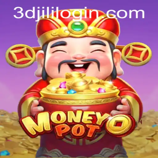 Exploring the Thrills of MoneyPot: A Deep Dive into the Game from 3DJiLi.com